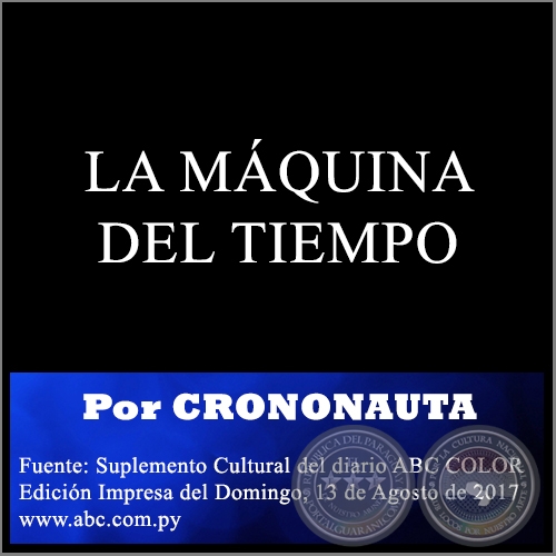 LA MÁQUINA DEL TIEMPO - Por CRONONAUTA - Domingo, 13 de Agosto de 2017
